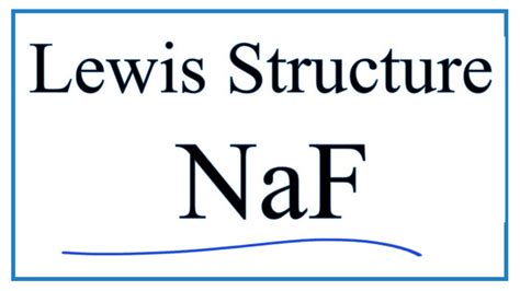 How to Draw the Lewis Dot Structure for NaF: .